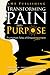 Transforming Pain Into Purp...