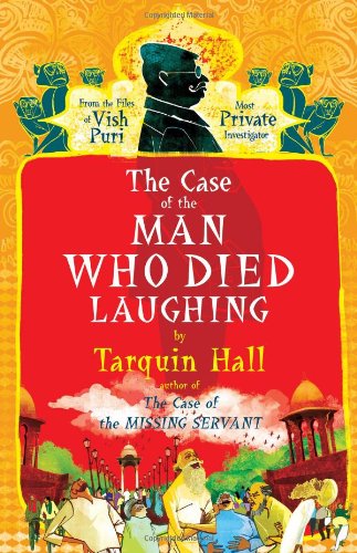 The Case of the Man Who Died Laughing: From the Files of Vish Puri, Most Private Investigator