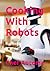 Cooking With Robots by Chef Automa