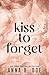 Kiss To Forget: Special Edition