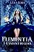 Elementia Tome 3 by LARA ROBIN