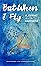 But When I Fly by Shannon  Shaughnessy Age
