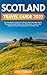 Scotland Travel Guide 2023:...