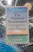 The Amateur Astronomer; Explorations and Investigations
