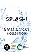 SPLASH!: A water story coll...