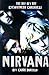 Nirvana: The Day-By-Day Eyewitness Chronicle