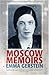 Moscow Memoirs: MEMORIES OF ANNA AKHMATOVA, OSIP MANDELSTAM, AND LITERARY RUSSIA UNDER STALIN