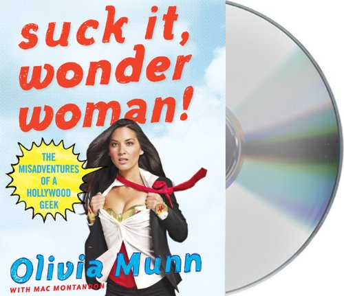 Suck It, Wonder Woman!: The Misadventures of a Hollywood Geek