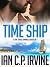 Time Ship by Ian C.P. Irvine
