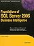 Foundations of SQL Server 2005 Business Intelligence