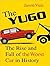 The Yugo: The Rise and Fall...