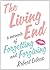 The Living End: A Memoir of Forgetting and Forgiving