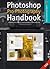 Photoshop Pro Photography Handbook: Advanced Post-Production Techniques