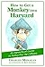 How to Get a Monkey into Harvard