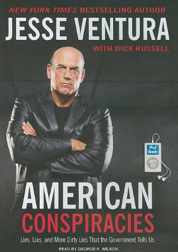 American Conspiracies: Lies, Lies, and More Dirty Lies That the Government Tells Us