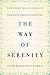 The Way of Serenity: Finding Peace and Happiness in the Serenity Prayer