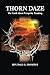 Thorn Daze: The Painful Tru...