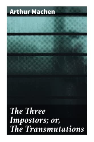 The Three Impostors or the Transmutations