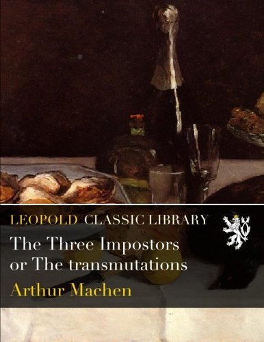 The Three Impostors or The transmutations