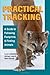 Practical Tracking: A Guide to Following Footprints and Finding Animals