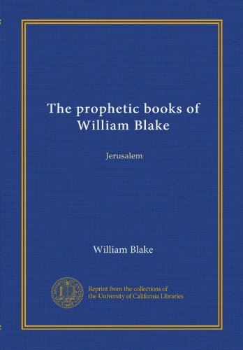 The prophetic books of William Blake: Jerusalem