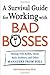 A Survival Guide for Working With Bad Bosses: Dealing With Bullies, Idiots, Back-stabbers, And Other Managers from Hell