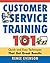 Customer Service Training 101: Quick and Easy Techniques That Get Great Results