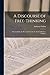 A Discourse of Free-Thinking: Occasion'd by the Rise and Growth of a Sect Call'd Free-Thinkers
