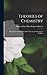 Theories of Chemistry: Being Lectures Delivered at the University of California, in Berkeley