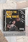 Makes the Heart Grow Fouler by Carrie Aarons