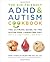 The Kid-Friendly ADHD and Autism Cookbook: The Ultimate Guide to the Gluten-Free, Casein-Free Diet