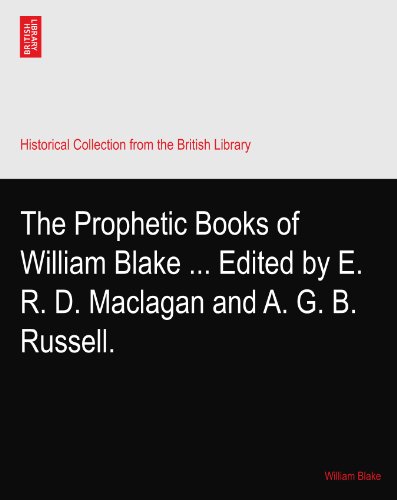 The Prophetic Books of William Blake ... Edited by E. R. D. Maclagan and A. G. B. Russell.
