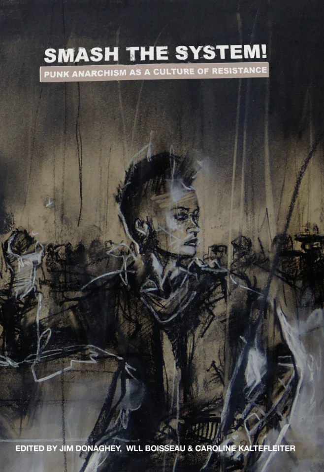 Smash the System!: Punk Anarchism as a Culture of Resistance (Paperback)