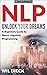 NLP - UNLOCK YOUR DREAMS: A Beginners Guide to Neuro Linguistic Programming (Mind Mastery Book 6)