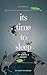 It's Time To Sleep: let's t...