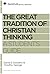 The Great Tradition of Christian Thinking: A Student's Guide (Reclaiming the Christian Intellectual Tradition)
