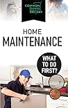 Common Sense Factor: Home Maintenance - What To Do First! (CS Factor - What To Do First Series Book 1) Common Sense Factor: Home Maintenance - What To Do First! (CS Factor - What To Do First Series Book 1)