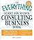 The Everything Start Your Own Consulting Business Book: Expert, step-by-step advice for a successful and profitable career (Everything (Business & Personal Finance))