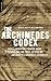 The Archimedes Codex: How a Medieval Prayer Book Is Revealing the True Genius of Antiquity's Greatest Scientist