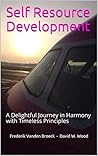 Self Resource Development: A Delightful Journey in Harmony with Timeless Principles Self Resource Development: A Delightful Journey in Harmony with Timeless Principles