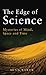 The Edge of Science: Mysteries of Mind, Space and Time
