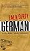 Talk Dirty German: Beyond S...
