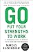 Go Put Your Strengths to Work by Marcus Buckingham