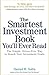 The Smartest Investment Book You'll Ever Read: The Simple, Stress-Free Way to Reach Your Investment Goals