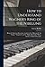 How to Understand Wagner's Ring of the Nibelung; Being the Story & a Descriptive Analysis of the "Rhinegold," the "Valkyr," "Siegfried," and the "Dusk of the Gods." With a Number of Musical Examples