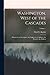 Washington, West of the Cascades: Historical and Descriptive; the Explorers, the Indians, the Pioneers, the Modern; Volume 1