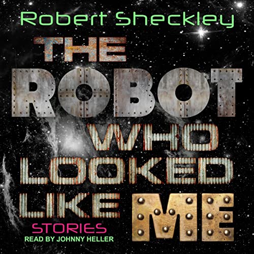 The Robot Who Looked Like Me: Stories