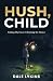 Hush, Child: Finding My Voi...