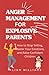 Anger Management For Explosive Parents: How to Stop Yelling, Understand Your Triggers, Master Your Emotions, and Raise Confident Children