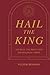 Hail the King: The Rule, th...